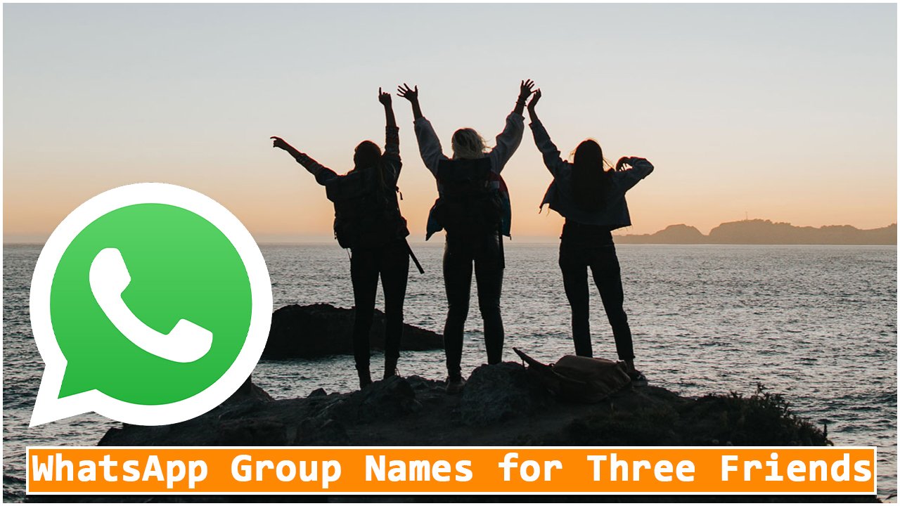 whatsapp group names for 3 best friends girl